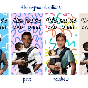 May include: Four different background options for a "Who has the DAD-TO-BE?" game. The backgrounds are blue, pink, rainbow, and solid.