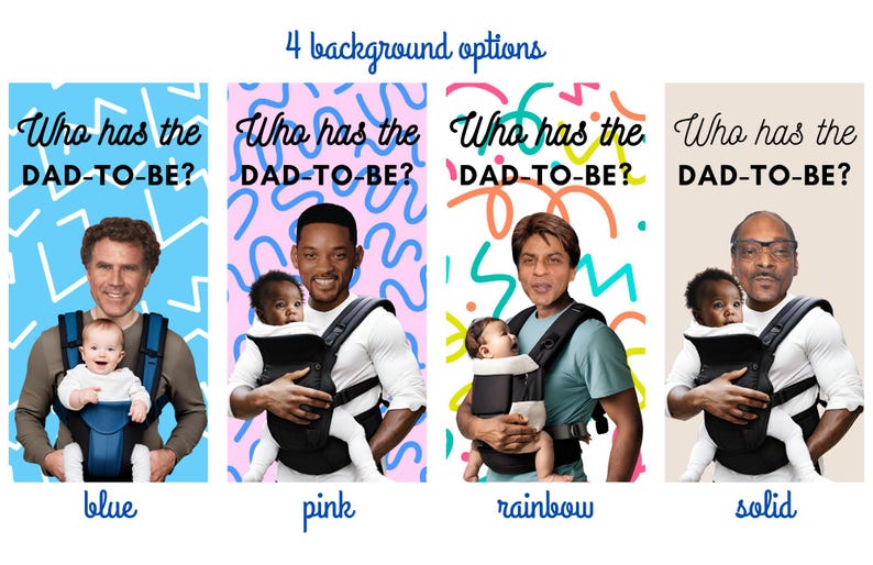 May include: Four different background options for a "Who has the DAD-TO-BE?" game. The backgrounds are blue, pink, rainbow, and solid.