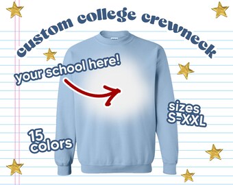 CUSTOM College Crewneck – Any School! (15 Colors–Sizes S thru XXL) - 1 Dollar from Every Purchase Gets Donated