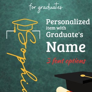 May include: A green chalkboard with a gold graduation cap and the word "Sophia" written in cursive. The text "Uniquely designed for graduates" and "Personalized item with Graduate's Name" is also on the chalkboard. The text "3 font options" is written in red.