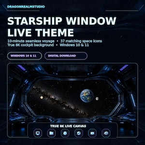 May include: A digital Starship Window Live Theme for Windows 10 and 11 by Dragonrealmstudio. The graphic features a 10-minute seamless voyage, 37 space icons, and a true 8K cockpit background showing a view of Earth and stars from a spaceship.