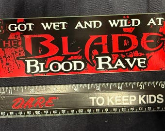 I got wet and wild at the Blade blood rave bumper sticker