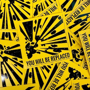 You will be replaced black and yellow bumper sticker industrial