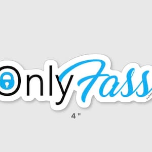 May include: A white sticker with the words "Only Fass" in black and blue. The word "Only" has a lock icon. The sticker is 4 inches wide and 1.3 inches tall.