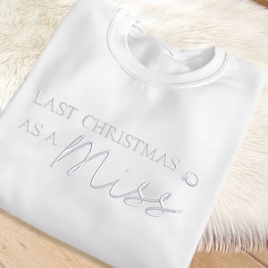 Xmas Sweatshirt, Last Christmas As A Miss Crewneck Sweater, Soon Bride To Be Sweatshirt, Embroidered Hen Do Top, Christmas Future Mrs Gift