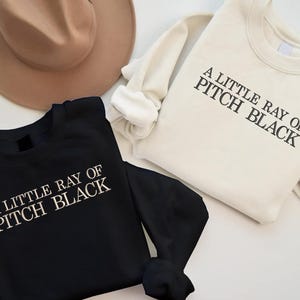 A Little Ray of Pitch Black Embroidered Sweatshirt, Dark Humor Gothic Crewneck, Sarcastic Cozy Sweater, Funny Gift for Friend, Gift for Him