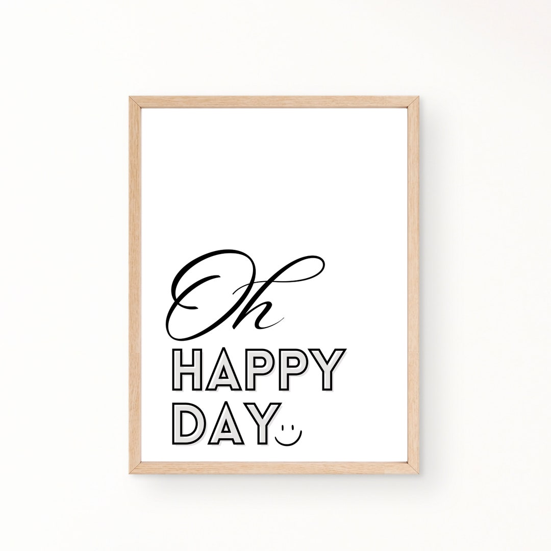 Poster Quote Print, Oh Happy Day Printable Poster, Wall Art, Home Decor ...