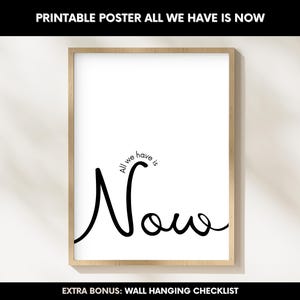 All We Have Is Now Print, Printable Inspirational Quotes, Modern Motivational Wall Art, Uplifting Home Decor, Growth Mindset Poster Reminder