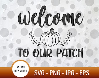Welcome To Our Patch SVG: Fall Pumpkin Design (Digital Download)