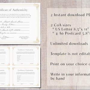 May include: A printable certificate of authenticity template with a gold border. The template includes fields for the title of artwork, artist's name, dimensions, date produced, medium, signature, and date signed. The text "2 Instant download PDF's" is visible in the upper right corner of the image. The text "2 CoA sizes * US Letter 8.5"x 11" * 4 A6 Postcard 5.8"x 4.2" Unlimited downloads Template is not editable Print on your choice of paper Write in your information by hand" is visible in the right side of the image.