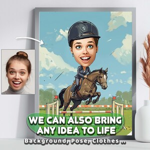 May include: A framed cartoon print depicts a woman riding a brown horse over a jump. The woman wears a black helmet and a gray suit. The background is a blue sky with clouds and green grass. Text on the bottom says "WE CAN ALSO BRING ANY IDEA TO LIFE."