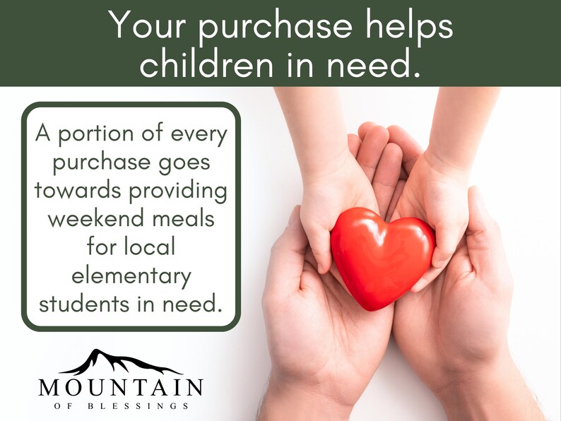 May include: Image with text: "Your purchase helps children in need." A red heart is held in the hands of an adult and a child. Text on the left states that a portion of every purchase goes towards providing weekend meals for local elementary students in need.