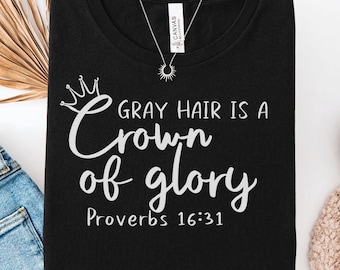 Gray Hair Crown of Glory Shirt, Christian Tee, Proverbs 16:31
