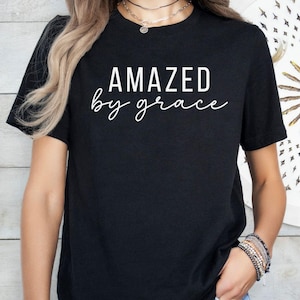 Christian Shirt for Women Amazed by Grace Tee Minimal Faith Based Apparel Bible Verse T-shirt Cute Gift for Her Amazing Grace Hymn Simple