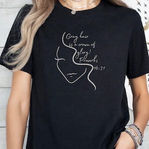 Gray hair is a crown of glory Proverbs 16:31 natural hair shirt, going grey tee, Christian tee Faith Based Shirt gray hair shirt silver hair