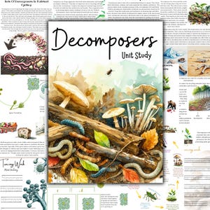 May include: A watercolour illustration titled "Decomposers Unit Study" depicts mushrooms, worms, and leaves on a log. The image has a natural, educational theme, with diagrams and text about decomposition.