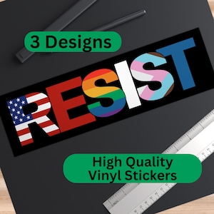 May include: Three vinyl stickers with the word "RESIST" in bold white letters on a black background. Each letter is a different color: red, rainbow, light blue, and pink, brown, and light blue. The text "3 Designs" and "High Quality Vinyl Stickers" are in green boxes.