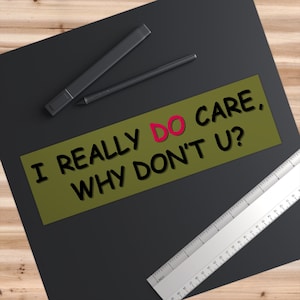 I Care Bumper Sticker, Woke Sticker, Liberal Bumper Sticker, Anti-Hate Message, Woke Bumper Sticker, Anti MAGA sticker, Democrat Sticker