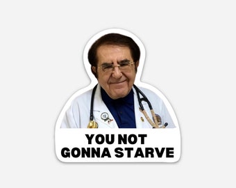 600 lb. Life Dr. You Not Gonna Starve Funny Fridge Magnet