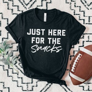 Here for the snacks, Funny Super Bowl T Shirt, game day shirt, football tshirt for her, Womens super bowl tee, funny football t shirt, sport