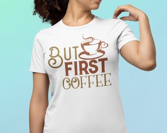 Women Coffee Shirt, Summer Women's Shirt, Funny Shirt