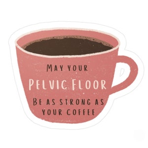 Pegatina de fisioterapia para la salud pélvica / Pegatina para que tu suelo pélvico sea tan fuerte como tu café / Bonito regalo para fisioterapeutas del suelo pélvico