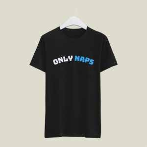 Alleen Naps Premium Hoge Kwaliteit T-shirt, hipster t-shirts / hipster kleding / hipster shirt / grappige t-shirts / sarcasme t-shirt.