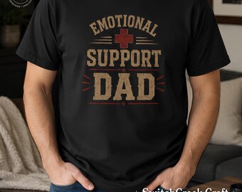 Funny Dad Graphic Tee, Emotional Support Gift, Dad Gift, Father Shirt Gift for Supportive Dad