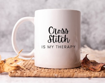 Cross Stitch Mug, Cross Stitch Gifts, Cross Stitch Gift, Cross Stitch Coffee Mug, Funny Cross Stitch Gifts, Cross Stitch is My Therapy