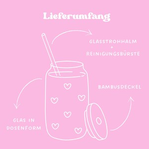 May include: A white line drawing of a glass jar with a bamboo lid and a glass straw. The jar has a heart pattern and the text "Lieferumfang" is at the top of the image. The text "GLAS IN DOSENFORM" is below the jar, "BAMBUSDECKEL" is to the right of the jar, and "GLASSTROHHALM + REINIGUNGSB&Uuml;RSTE" is above the jar.