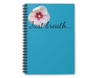 Hibiscus Just breath SAY Spiral Notebook - Ruled Line