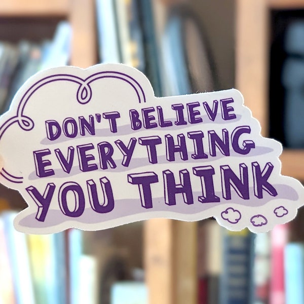 Don't Believe Everything You Think Vinyl Sticker Mindfulness Meditation Reminder
