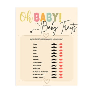 May include: A printable baby shower game with the title "Oh BABY! Baby Traits". The game asks guests to guess which parent the baby will inherit certain traits from, such as hair, nose, eyes, and athletic skills. The game features a pink heart, a black mustache, and a red lip.