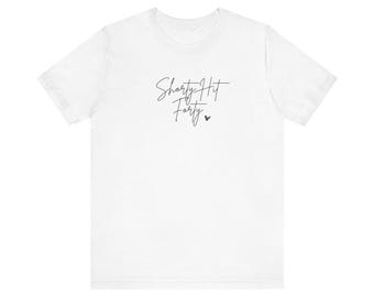 Shorty Hit Forty Birthday Shirt for Her - Unisex Jersey Short Sleeve Tee