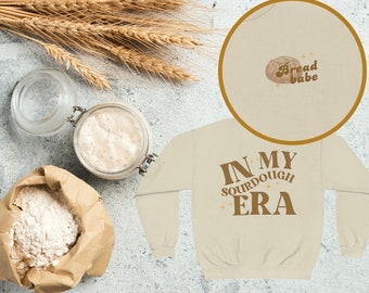 Women&#39;s Trendy Sourdough Sweatshirt - Bread Babe Unisex Sweatshirt - In My Sourdough Era
