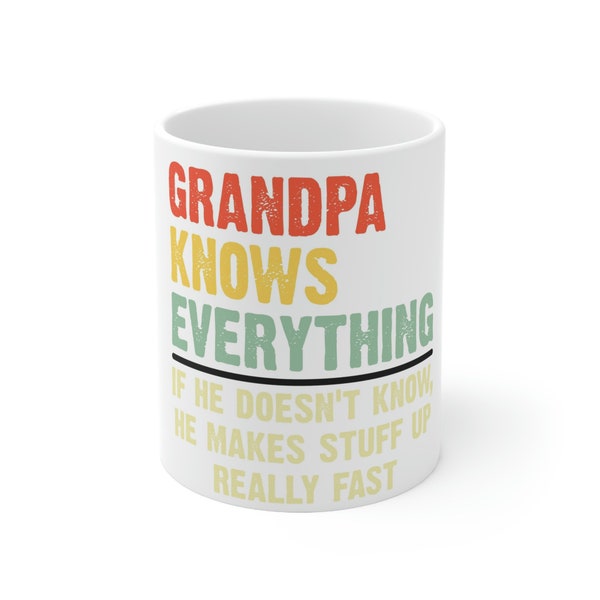 Grandpa Knows Everything, Ceramic Mug 11oz