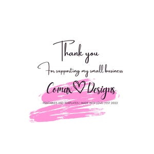 May include: A white background with the text "Thank you for supporting my small business." The text "Comax Designs" is in a cursive font with a pink heart. Below is "PRINTABLES AND TEMPLATES | MADE WITH LOVE | EST 2022".