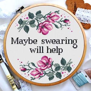 Puede incluir: Arte de bordado en aro con un diseño floral y el texto "Maybe swearing will help".