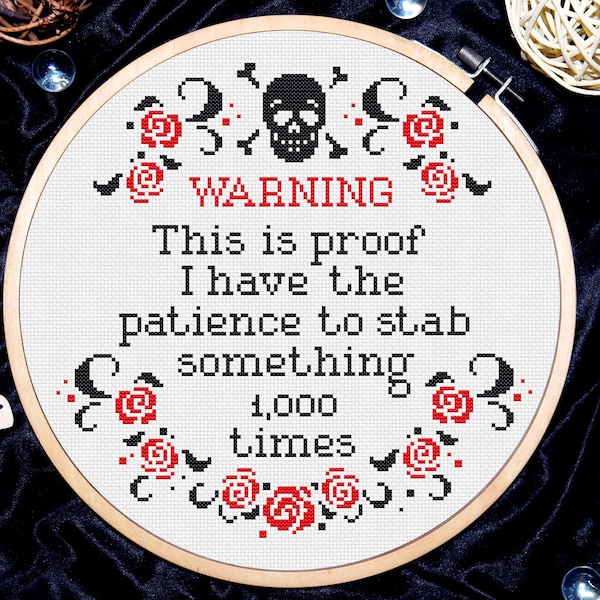 Warning This is proof i have the patience to stab something 1000 times cross stitch, Cross stitch quote, Skull and red roses, Digital PDF