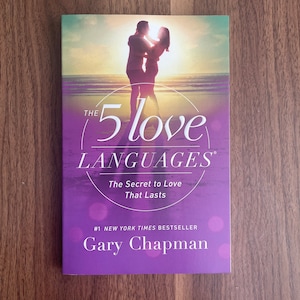 The 5 Love Languages: How to express heartfelt commitment to your mate.