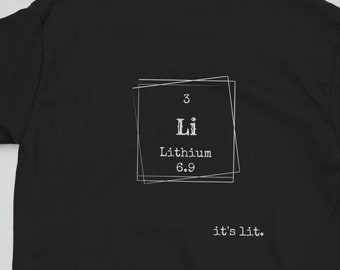 Lithium. It's lit. Punny and Science-y Short-Sleeve Unisex T-Shirt