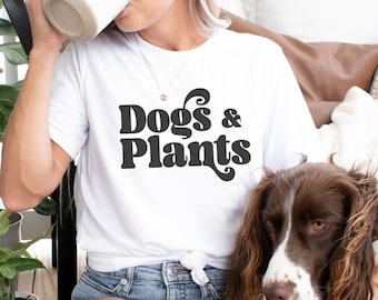 Dogs and Plants TShirt for Dog Lover Gift Idea for Crazy Plant Lady T Shirt for Dog Mom and Houseplant Lover T-shirt