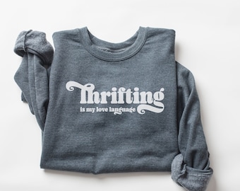Vintage Inspired Thrifting Lover Sweatshirt for Antiquing Enthusiast Gift Idea for Her Funny Yard Sale Hunter Shirt Antique Shopping Apparel