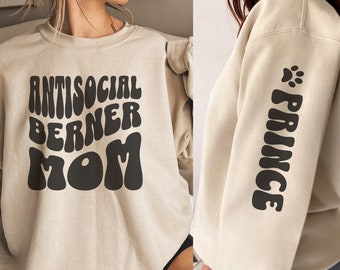 Custom Sweatshirt for Antisocial Berner Mom Gift Idea for Bernese Mountain Dog Mom Shirt Personalized Dog Lover Gift Idea Introvert Dog Mom