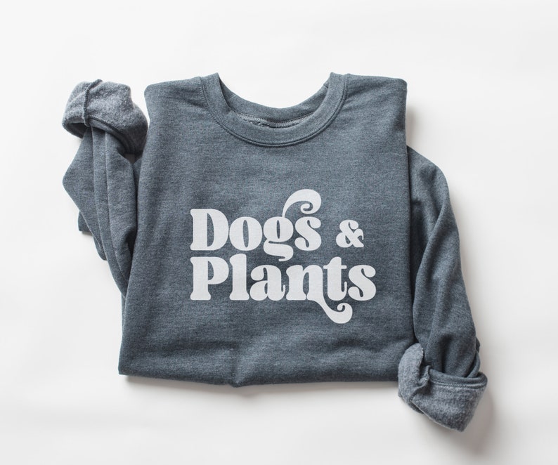 Dogs and Plants Shirt for Dog Lover and Crazy Plant Lady