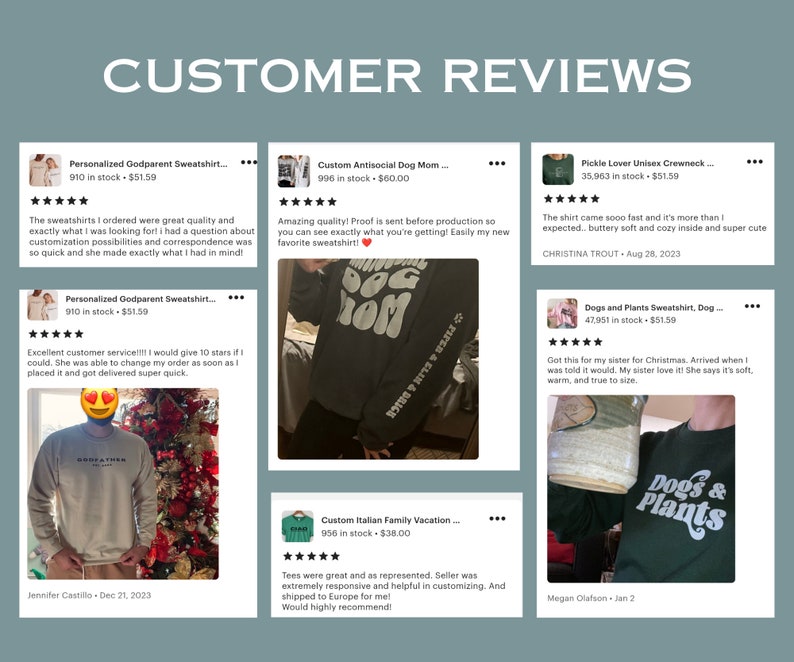 May include: A collage of six customer reviews for various sweatshirts and t-shirts. The reviews include a personalized godparent sweatshirt, a custom antisocial dog mom sweatshirt, a pickle lover unisex crewneck, a dogs and plants sweatshirt, a custom Italian family vacation t-shirt, and a dogs and plants sweatshirt. The reviews feature images of the products, customer ratings, and comments.