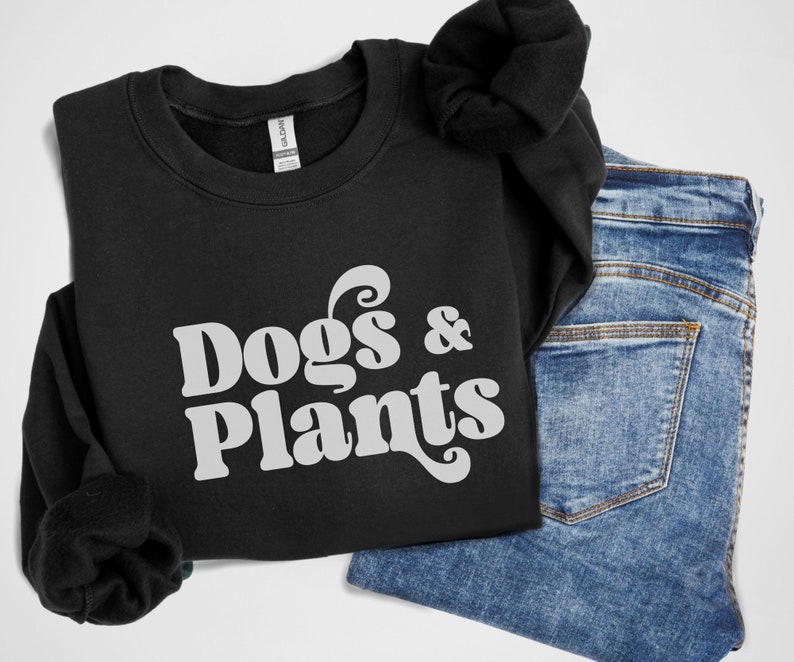 Sweatshirt for Dog Mom and Plant Mama