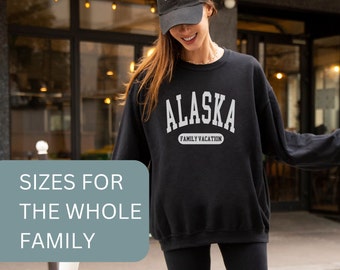 Sweatshirt for Alaska Family Vacation Gift Idea for Alaska Cruise Pullover Family Vacation Matching Alaska Shirts for Entire Family