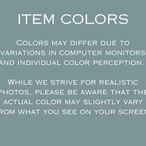 May include: Text on a blue background that reads: "ITEM COLORS COLORS MAY DIFFER DUE TO VARIATIONS IN COMPUTER MONITORS AND INDIVIDUAL COLOR PERCEPTION. WHILE WE STRIVE FOR REALISTIC PHOTOS, PLEASE BE AWARE THAT THE ACTUAL COLOR MAY SLIGHTLY VARY FROM WHAT YOU SEE ON YOUR SCREEN."