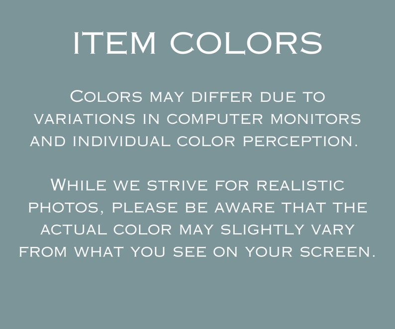 May include: Text on a blue background that reads: "ITEM COLORS COLORS MAY DIFFER DUE TO VARIATIONS IN COMPUTER MONITORS AND INDIVIDUAL COLOR PERCEPTION. WHILE WE STRIVE FOR REALISTIC PHOTOS, PLEASE BE AWARE THAT THE ACTUAL COLOR MAY SLIGHTLY VARY FROM WHAT YOU SEE ON YOUR SCREEN."
